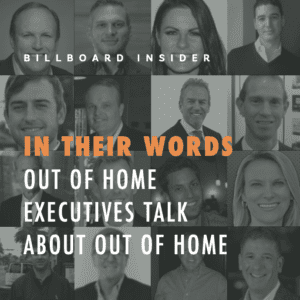 In Their Words - Out of Home Executives Talk About Out of Home